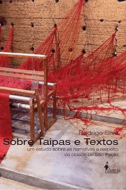 Sobre Taipas E Textos - Um Estudo Sobre As Narrativas A Respeito Da Cidade De Sao Paulo