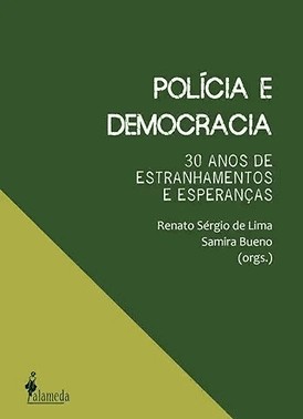 Policia E Democracia: 30 Anos De Estranhamentos E Esperancas