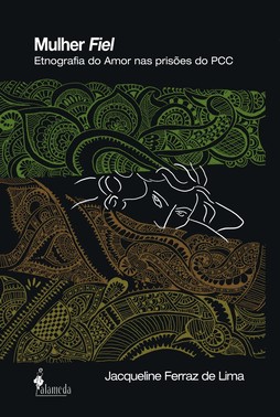 Mulher Fiel - Etnografia Do Amor Nas Prisoes Do Pcc