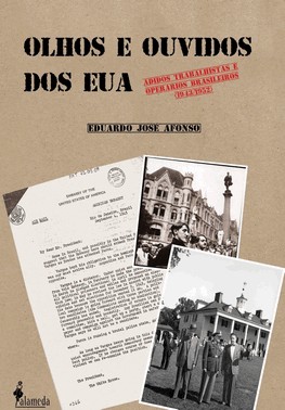 Olhos E Ouvidos Dos Eua: Adidos Trabalhistas E Operarios Brasileiros (1943/1952)