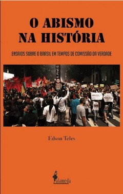 O Abismo Na História - Ensaios Sobre O Brasil Em Tempos De Comissão Da Verdade
