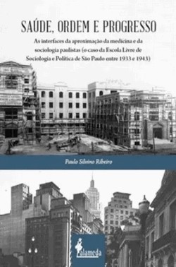 Saude, Ordem E Progresso: As Interfaces Da Aproximacao Da Medicina E Da Sociologia Paulistas