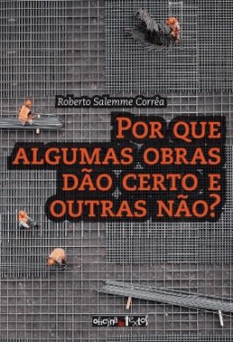 Por Que Algumas Obras Dao Certo E Outras Nao?