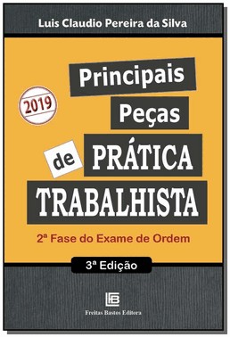 Principais Pecas De Pratica Trabalhista - 2 Fase Do Exame De Ordem - 03Ed/19