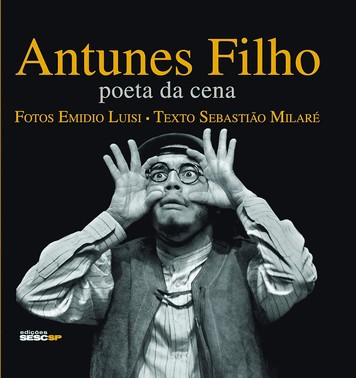 Antunes Filho: Poeta Da Cena