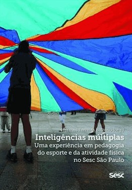 Inteligencias Multiplas - Uma Experiencia Em Pedagogia Do Esporte E Da Atividade Fisica No Sesc Sao