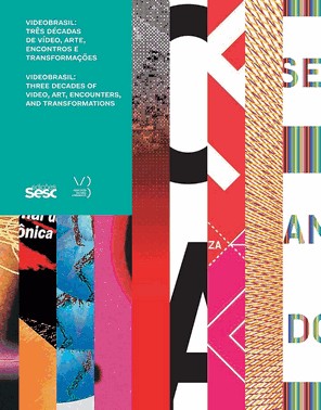 Videobrasil: Tres Decadas De Video, Arte, Encontro E Transformacoes