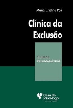 Clinica Da Exclusao - A Construcao Do Fantasma E O Sujeito Adolescente