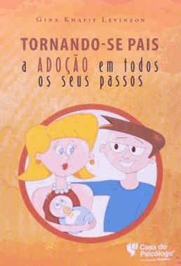 Tornando-Se Pais - A Adocao Em Todos Os Seus Passos