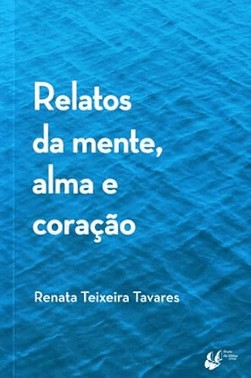 Relatos Da Mente, Alma E Coracao