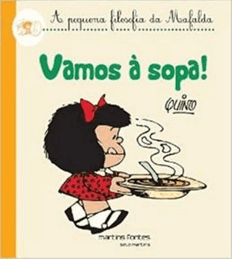 Vamos A Sopa! - A Pequena Filosofia Da Mafalda