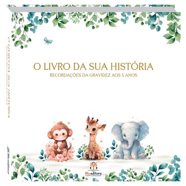 Livro De Recordacoes: O Livro Da Sua Historia - Da Gravidez Aos 5 Anos