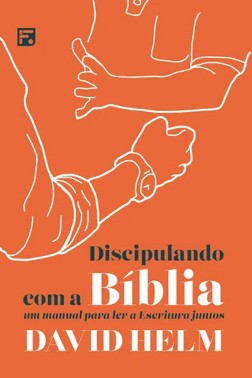 Discipulando Com A Biblia: Um Manual Para Ler A Escritura Juntos
