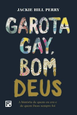 Garota Gay, Bom Deus: A Historia De Quem Eu Era E De Quem Deus Sempre Foi