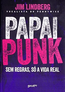 Papai Punk: Sem Regras, So A Vida Real