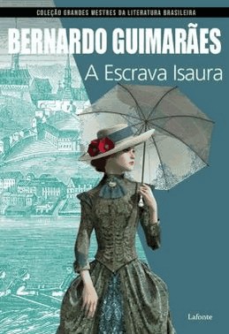Colecao Mestres Da Literatura Brasileira - A Escrava Isaura (Bernardo Guimaraes) Colecao Mestres Da Literatura Brasileira - A Escrava Isaura (Bernardo Guimaraes)