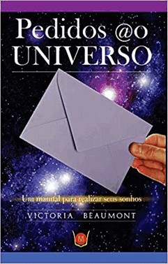 Pedidos Ao Universo - Um Manual Para Realizar Seus Sonhos