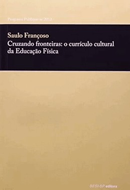 Cruzando Fronteiras: Curriculo Cultural Da Educacao Fisica
