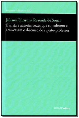Escrita E Autoria: Vozes Que Constituem E Atravessa, O Discurso Do Sujeito-Professor