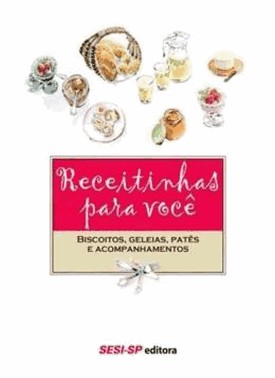 Receitinhas Para Voce 5: Biscoitos, Geleias, Pates
