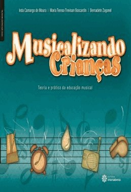 Musicalizando Criancas - Teoria E Pratica Da Educacao Musical