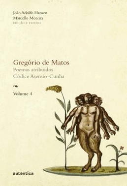 Gregorio De Matos - Vol. 4 - Poemas Atribuidos Codice Asensio-Cunha