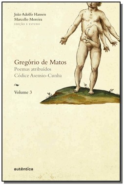 Gregorio De Matos - Vol. 3 - Poemas Atribuidos. Codice Asensio-Cunha