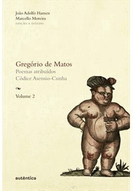 Gregorio De Matos - Vol. 2 - Poemas Atribuidos Codice Asensio-Cunha