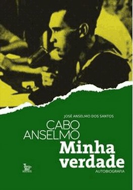 Cabo Anselmo - Minha Verdade Autobiografia