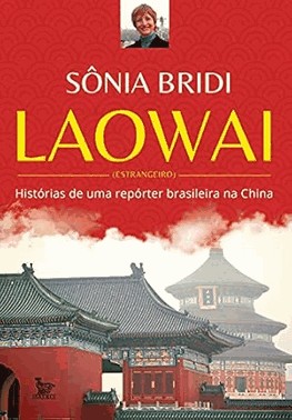 Laowai - Historias De Uma Reporter Brasileira Na China