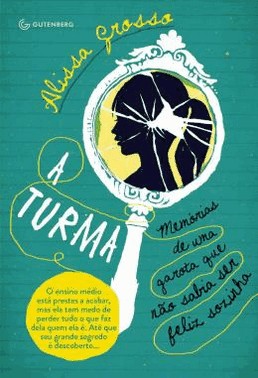 A Turma - Memorias De Uma Garota Que Nao Sabia Ser Feliz Sozinha