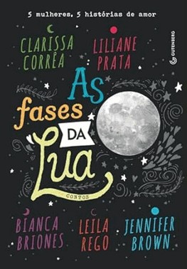 As Fases Da Lua: 5 Mulheres, 5 Historias De Amor
