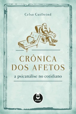 Cronica Dos Afetos - A Psicanalise No Cotidiano