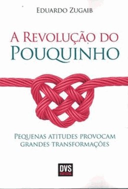 Revolucao Do Pouquinho, A
