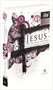 Jesus, O Divino Mestre-Saga Dos Capelinos Vol.7
