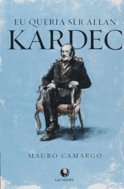 Eu Queria Ser Allan Kardec