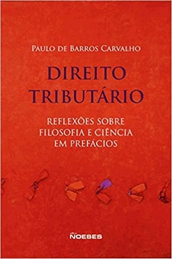 Direito Tributario Reflexoes Sobre Filosofia E Ciencia Em Prefacios
