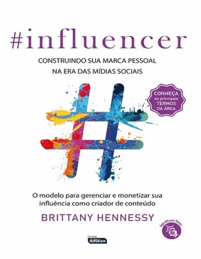 Influencer : Construindo Sua Marca Pessoal Na Era Das Midias Sociais