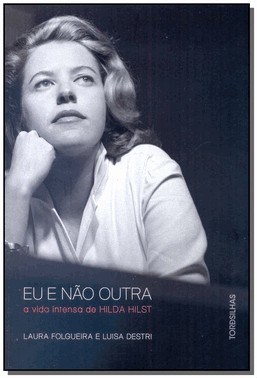 Eu Nao Outra - A Vida Intensa De Hilda Hilst