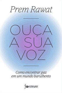 Ouca A Sua Voz: Como Encontrar Paz Em Um Mundo Barulhento