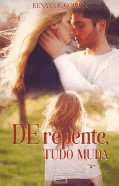 De Repente, Tudo Muda