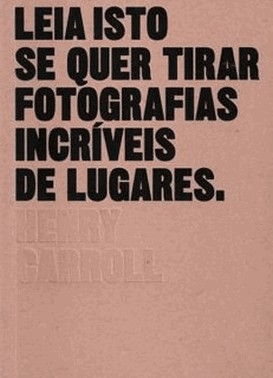 Leia Isto Se Quer Tirar Fotografias Incriveis De Lugares