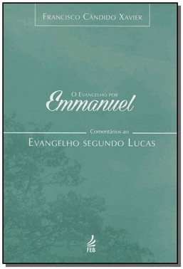 Evangelho Por Emmanuel, O - Segundo Lucas