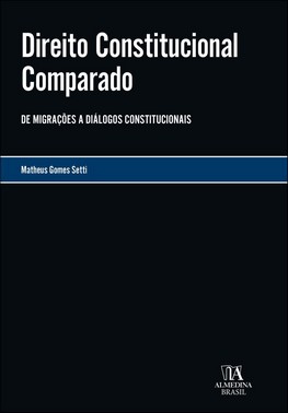 Direito Constitucional Comparado - De Migracoes A Dialogos Constitucionais