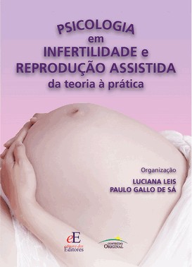 Psicologia Em Infertilidade E Reproducao Assistida - Da Teoria A Pratica