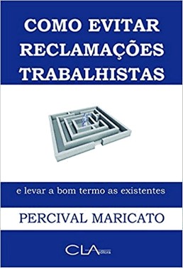 Como Evitar Reclamacoes Trabalhistas E Levar A Bom Termo As Existentes