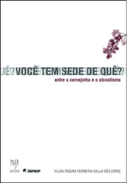 Voce Tem Sede De Que? - Entre A Cervejinha E O Alcoolismo