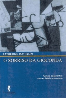 O Sorriso Da Gioconda - Clinica Psicanalitica Com Bebes Prematuros