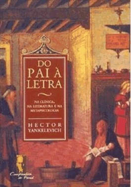 Do Pai A Letra - Na Clinica, Na Literatura E Na Metapsicologia