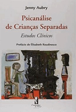 Psicanalise De Criancas Separadas - Estudos Clinicos (1952-1986)